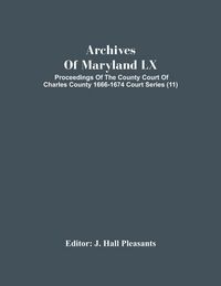 Produktbild: Archives Of Maryland Lx; Proceedings Of The County Court Of Charles County 1666-1674 Court Series (11)