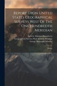 Produktbild: Report Upon United States Geographical Surveys West Of The One Hundredth Meridian: Botany