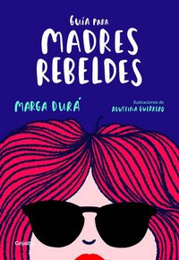 Produktbild: Gu&iacute;a Para Madres Rebeldes / A Guide for Rebellious Mothers