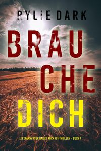 Produktbild: Brauche Dich (Ein spannender Hailey Rock FBI-Thriller - Buch 7)