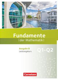 Fundamente der Mathematik 11. Schuljahr. Leistungskurs - Schülerbuch