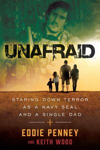 Produktbild: Unafraid : Staring Down Terror as a Navy SEAL and Single Dad