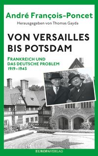 Bild vom Artikel Von Versailles bis Potsdam vom Autor André François-Poncet