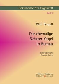 Produktbild: Dokumente der Orgelwelt / Die ehemalige Scherer-Orgel in Bernau