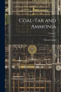 Produktbild: Coal-Tar and Ammonia; Volume 1