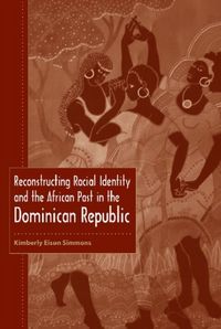 Produktbild: Reconstructing Racial Identity and the African Past in the Dominican Republic