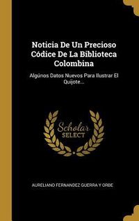 Produktbild: Noticia De Un Precioso C&oacute;dice De La Biblioteca Colombina: Alg&uacute;nos Datos Nuevos Para Ilustrar El Quijote...