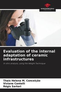 Produktbild: Evaluation of the internal adaptation of ceramic infrastructures