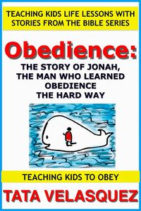 Produktbild: Obedience: The Story of Jonah, the Man who Learned Obedience the Hard Way (Teaching Kids to Obey: Teaching Kids Life Lessons with Stories from the Bib