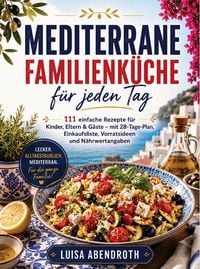 Produktbild: Mediterrane Familienk&uuml;che f&uuml;r jeden Tag