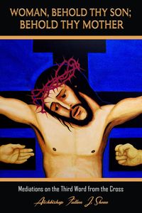 Produktbild: Woman Behold Thy Son; Behold Thy Mother (Archbishop Fulton J. Sheen's Meditations on the Seven Last Words, #3)