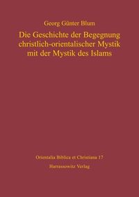 Produktbild: Die Geschichte der Begegnung christlich-orientalischer Mystik mit der Mystik des Islams