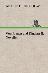Bild vom Artikel Von Frauen und Kindern II. Novellen vom Autor Anton Pawlowitsch Tschechow
