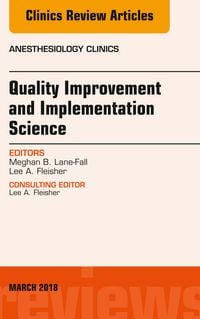 Produktbild: Quality Improvement and Implementation Science, An Issue of Anesthesiology Clinics