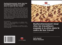 Produktbild: Dysfonctionnement r&eacute;nal chez les travailleurs expos&eacute;s &agrave; la silice dans le cadre de leur travail