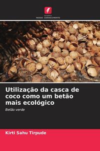 Produktbild: Utiliza&ccedil;&atilde;o da casca de coco como um bet&atilde;o mais ecol&oacute;gico