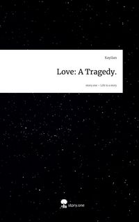 Produktbild: Love: A Tragedy.. Life is a Story - story.one