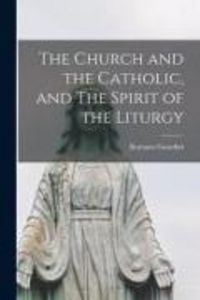 Produktbild: The Church and the Catholic, and The Spirit of the Liturgy