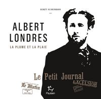 Produktbild: Albert Londres : la plume et la plaie