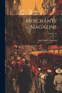 Produktbild: Merchants' Magazine; Volume 32