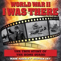 Produktbild: I Was There: The True Story Of The Home Guard