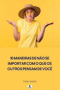 Produktbild: 10 Maneiras De N o Se Importar Com O Que Os Outros Pensam D