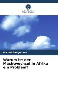 Produktbild: Warum ist der Machtwechsel in Afrika ein Problem?
