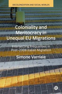 Produktbild: Coloniality and Meritocracy in Unequal EU Migrations