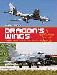 Produktbild: Dragon's Wings: Chinese Fighter and Bomber Aircraft Development
