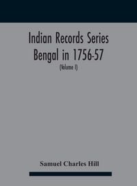 Produktbild: Indian Records Series Bengal in 1756-57, a selection of public and private papers dealing with the affairs of the British in Bengal during the reign o