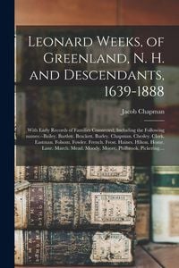 Produktbild: Leonard Weeks, of Greenland, N. H. and Descendants, 1639-1888