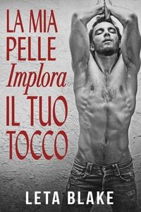 Produktbild: La Mia Pelle Implora il Tuo Tocco
