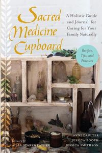 Bild vom Artikel Sacred Medicine Cupboard vom Autor Anni Daulter