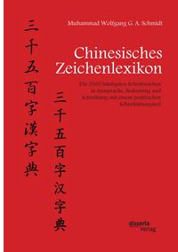 Produktbild: Chinesisches Zeichenlexikon. Die 3500 h&auml;ufigsten Schriftzeichen in Aussprache, Bedeutung und Schreibung mit einem praktischen Schreib&uuml;bungsteil