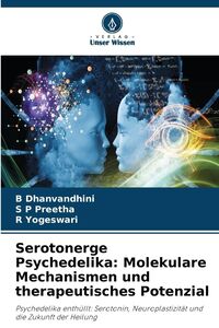 Produktbild: Serotonerge Psychedelika: Molekulare Mechanismen und therapeutisches Potenzial