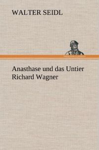 Produktbild: Anasthase und das Untier Richard Wagner