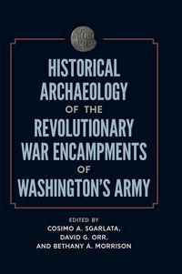 Produktbild: Historical Archaeology of the Revolutionary War Encampments of Washington's Army