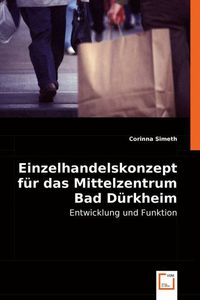 Produktbild: Simeth, C: Einzelhandelskonzept f&iquest;r das Mittelzentrum Bad D&iquest;