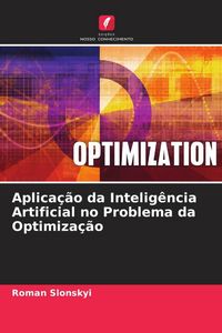 Produktbild: Aplica&ccedil;&atilde;o da Intelig&ecirc;ncia Artificial no Problema da Optimiza&ccedil;&atilde;o