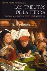 Produktbild: Los tributos de la tierra : fiscalidad y agricultura en Espa&ntilde;a (siglos XII y XX)