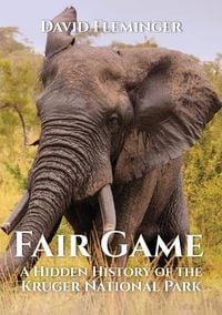 Produktbild: Fair Game - a Hidden History of the Kruger National Park (Hidden Histories, #1)