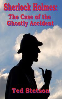 Produktbild: Sherlock Holmes: The Case of the Ghostly Accident (Fantasy, #11)