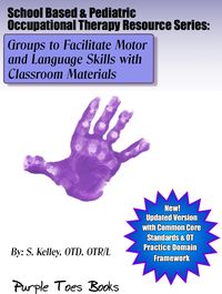 Produktbild: Groups to Facilitate Motor and Language Skills with Classroom Materials (School Based & Pediatric Occupational Therapy Resource Series, #1)