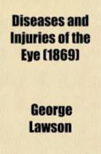 Produktbild: Diseases and Injuries of the Eye; Their Medical and Surgical Treatment
