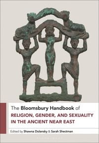 Produktbild: The Bloomsbury Handbook of Religion, Gender, and Sexuality in the Ancient Near East