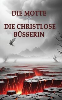 Produktbild: Die Motte und Die Christlose B&uuml;sserin