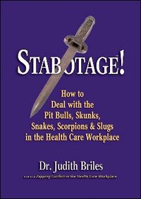 Produktbild: Stabotage!: How to Deal with the Pit Bulls, Skunks, Snakes, Scorpions & Slugs in the Health Care Workplace
