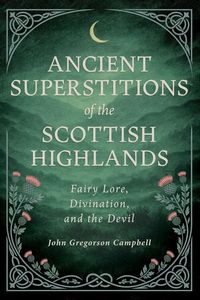 Produktbild: Ancient Superstitions of the Scottish Highlands