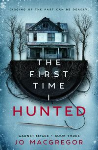 Produktbild: The First Time I Hunted (Garnet McGee, #3)