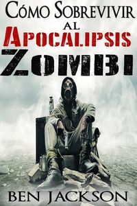 Produktbild: C&oacute;mo Sobrevivir al Apocalipsis Zombi